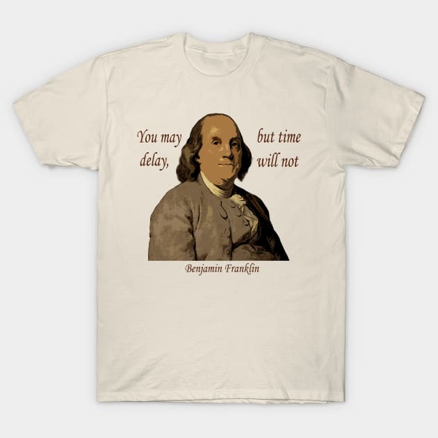 Benjamin Franklin Delay Quote T-Shirt by Andy's Art